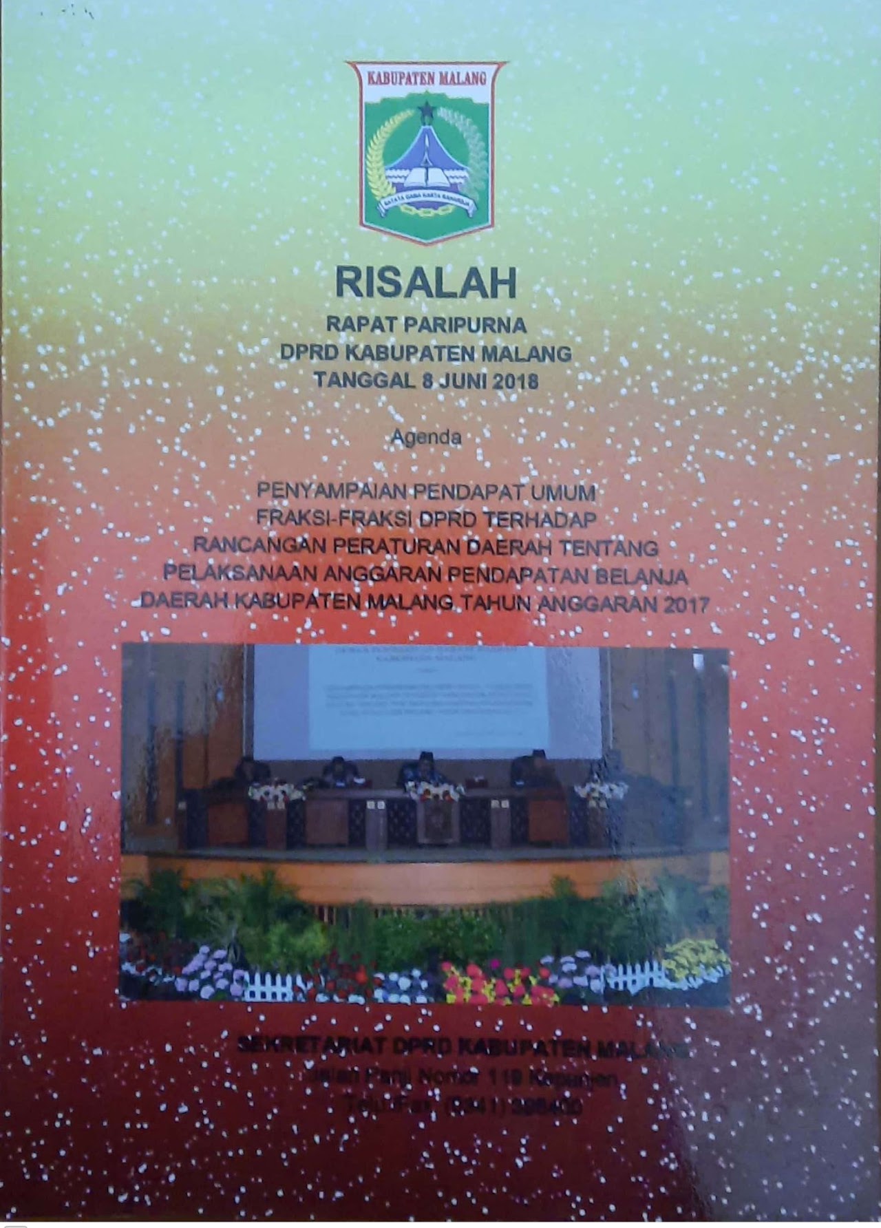 Cover Risalah Rapat Paripurna DPRD Kabupaten Malang Tanggal 8 Juni 2018 Agenda Penyampaian pendapat umum Fraksi-fraksi DPRD tentang Raperda tentang Pelaksanaan APBD Kabupaten Malang Tahun Anggaran 2017