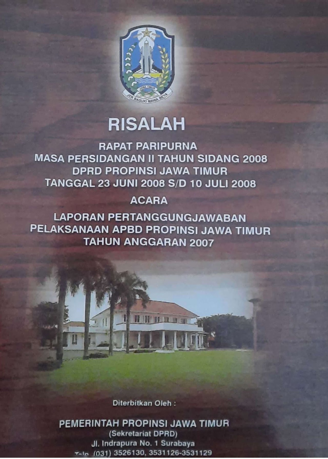Cover Risalah Rapat Paripurna Masa Persidangan II Tahun Sidang 2008 DPRD Propinsi Jawa Timur Tanggal 23 Juni 2008 s/d 10 Juli 2008 Acara Laporan Pertanggungjawaban Pelaksanaan APBN Propinsi Jawa Timur Tahun Anggaran 2007