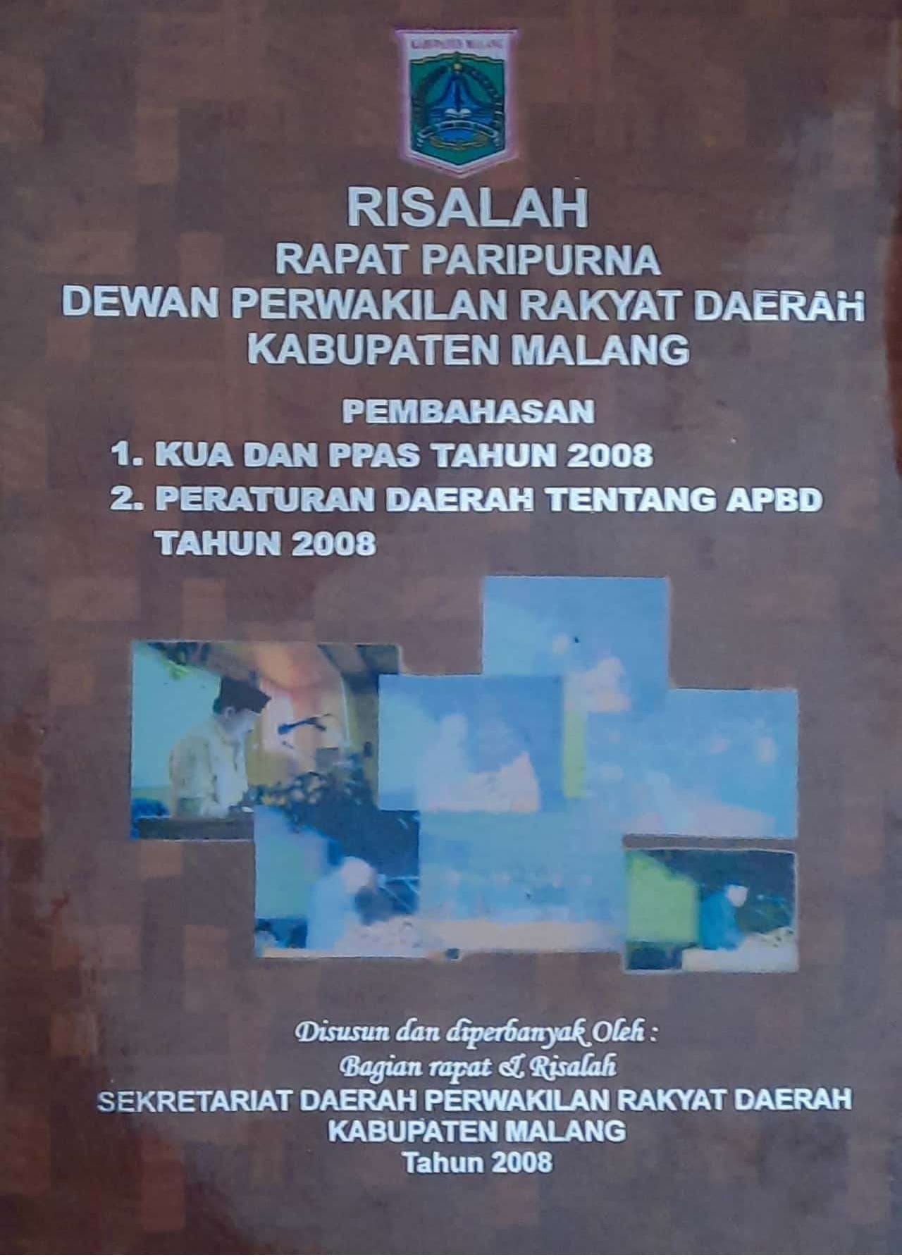 Cover Risalah Rapat Paripurna Dewan Perwakilan Rakyat Daerah kabupaten Malang Pembahasan 1. KUA dan PPAS Tahun 2008 2. Peraturan Daerah tentang APBD Tahun 2008